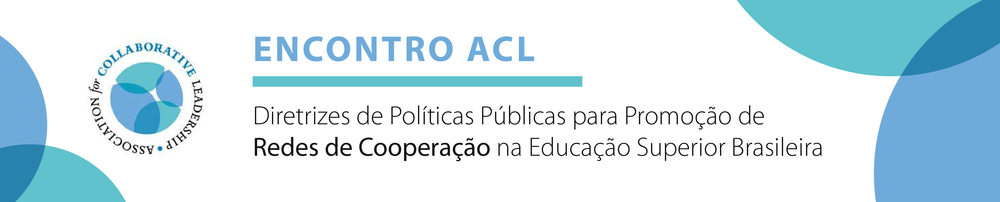 Encontro ACL - Diretrizes de Políticas Públicas para Promoção de Redes de Cooperação na Educação Superior Brasileira